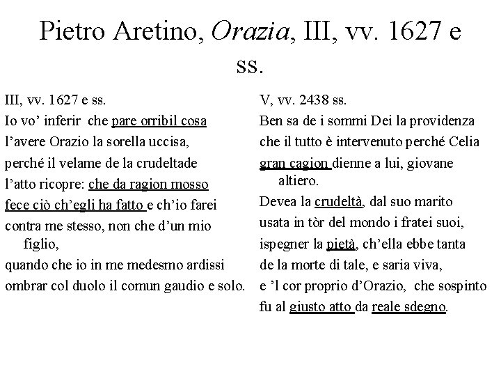 Pietro Aretino, Orazia, III, vv. 1627 e ss. Io vo’ inferir che pare orribil