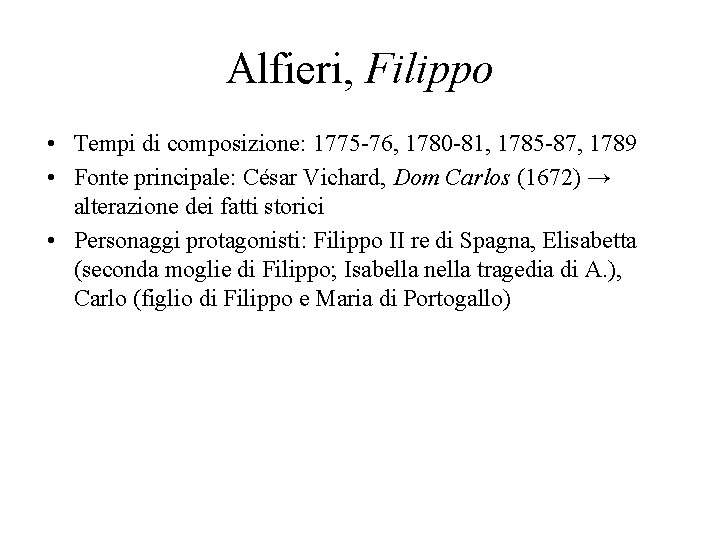 Alfieri, Filippo • Tempi di composizione: 1775 -76, 1780 -81, 1785 -87, 1789 •