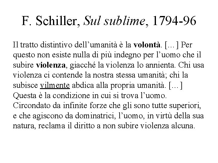 F. Schiller, Sul sublime, 1794 -96 Il tratto distintivo dell’umanità è la volontà. […]