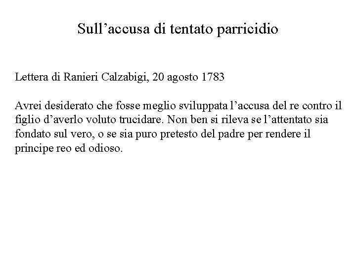 Sull’accusa di tentato parricidio Lettera di Ranieri Calzabigi, 20 agosto 1783 Avrei desiderato che