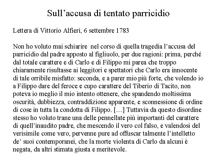 Sull’accusa di tentato parricidio Lettera di Vittorio Alfieri, 6 settembre 1783 Non ho voluto