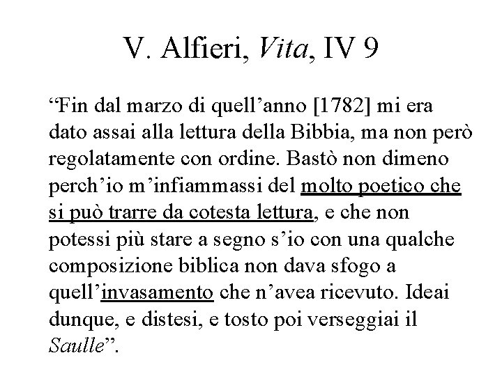 V. Alfieri, Vita, IV 9 “Fin dal marzo di quell’anno [1782] mi era dato