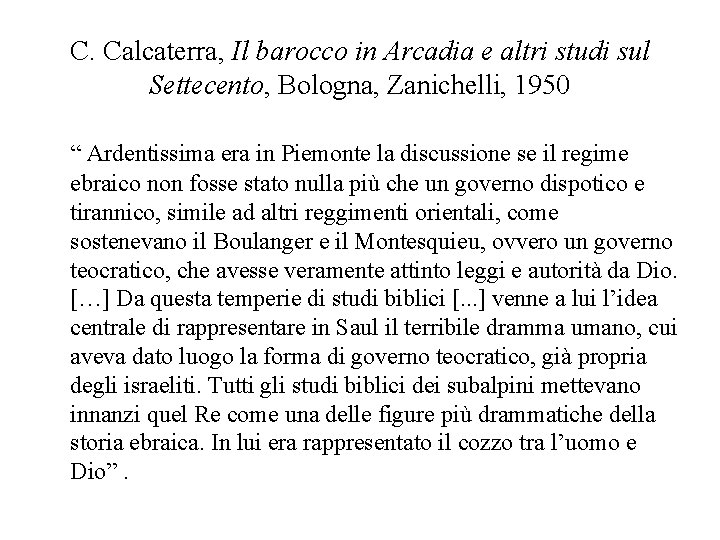 C. Calcaterra, Il barocco in Arcadia e altri studi sul Settecento, Bologna, Zanichelli, 1950