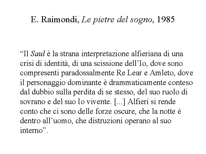 E. Raimondi, Le pietre del sogno, 1985 “Il Saul è la strana interpretazione alfieriana