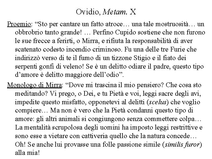 Ovidio, Metam. X Proemio: “Sto per cantare un fatto atroce… una tale mostruosità… un