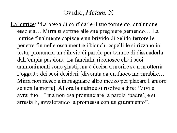 Ovidio, Metam. X La nutrice: “La prega di confidarle il suo tormento, qualunque esso