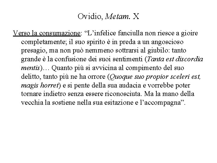 Ovidio, Metam. X Verso la consumazione: “L’infelice fanciulla non riesce a gioire completamente; il