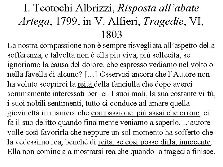 I. Teotochi Albrizzi, Risposta all’abate Artega, 1799, in V. Alfieri, Tragedie, VI, 1803 La