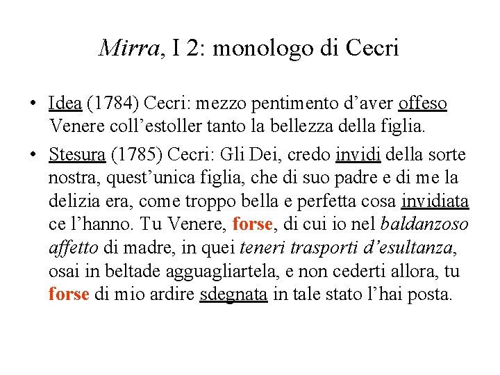 Mirra, I 2: monologo di Cecri • Idea (1784) Cecri: mezzo pentimento d’aver offeso