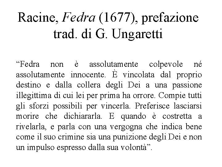 Racine, Fedra (1677), prefazione trad. di G. Ungaretti “Fedra non è assolutamente colpevole né