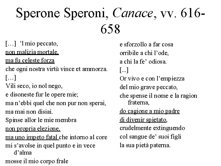 Sperone Speroni, Canace, vv. 616658 […] ’l mio peccato, non malizia mortale, ma fu
