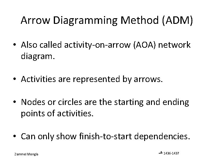 Arrow Diagramming Method (ADM) • Also called activity-on-arrow (AOA) network diagram. • Activities are