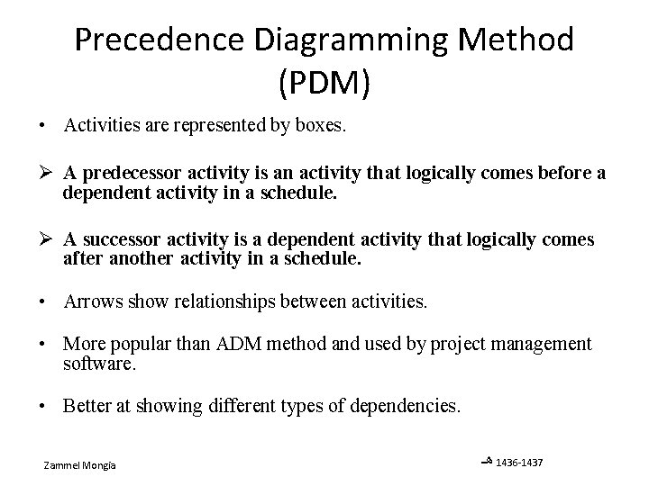 Precedence Diagramming Method (PDM) • Activities are represented by boxes. Ø A predecessor activity