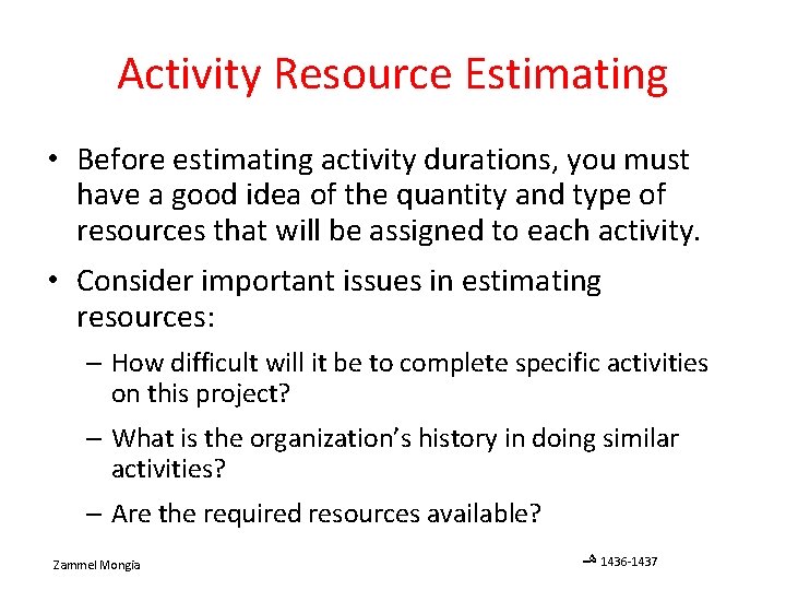 Activity Resource Estimating • Before estimating activity durations, you must have a good idea