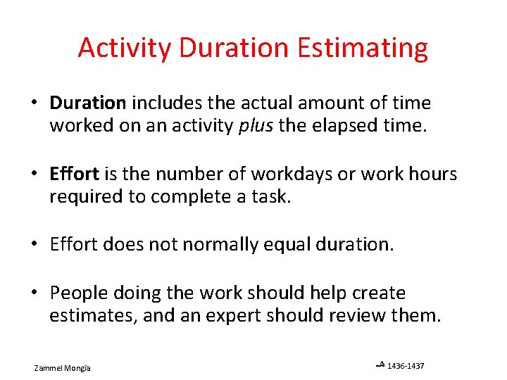 Activity Duration Estimating • Duration includes the actual amount of time worked on an