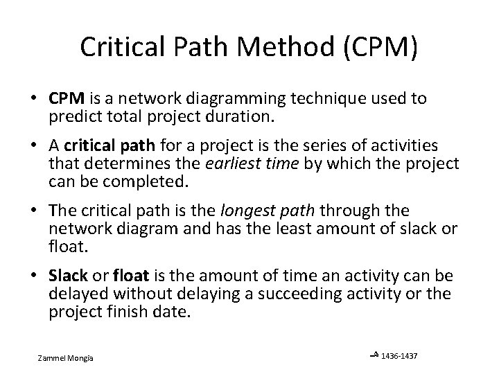 Critical Path Method (CPM) • CPM is a network diagramming technique used to predict