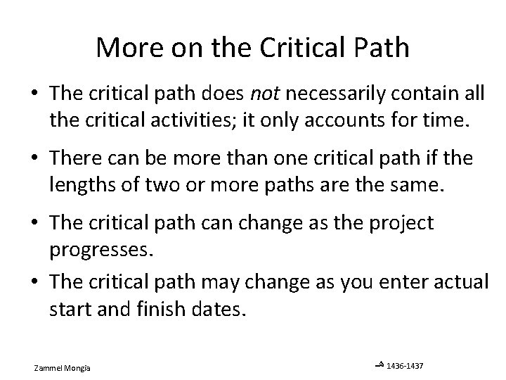 More on the Critical Path • The critical path does not necessarily contain all