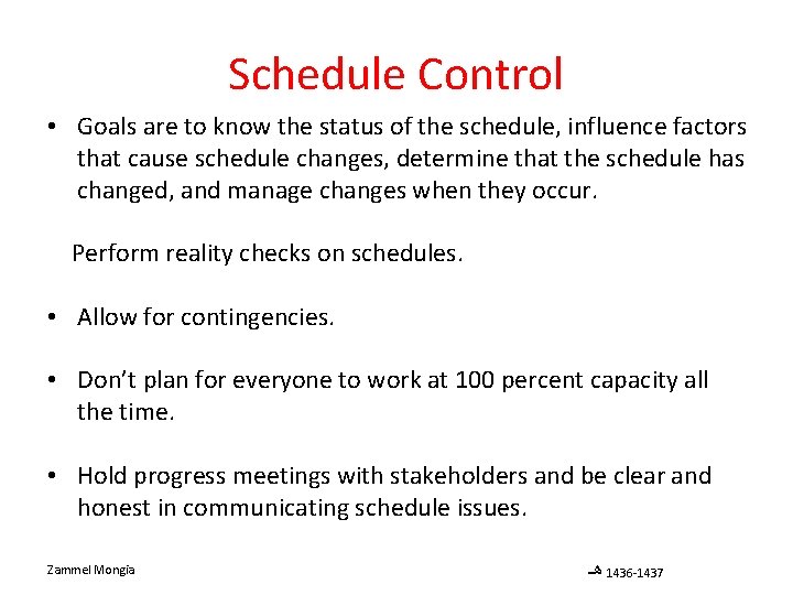 Schedule Control • Goals are to know the status of the schedule, influence factors