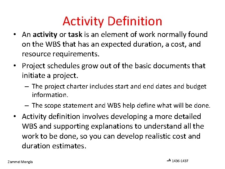 Activity Definition • An activity or task is an element of work normally found