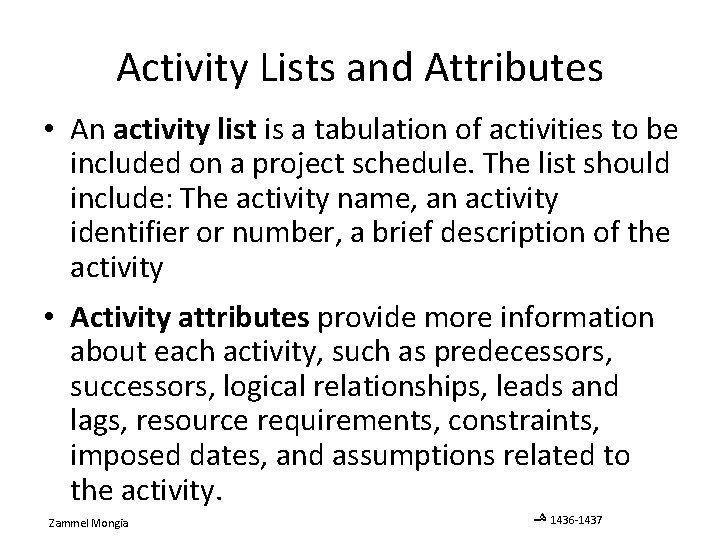 Activity Lists and Attributes • An activity list is a tabulation of activities to