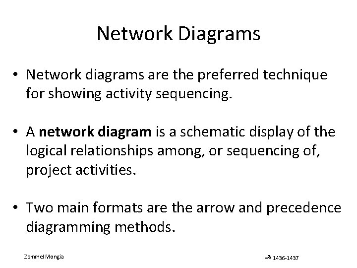 Network Diagrams • Network diagrams are the preferred technique for showing activity sequencing. •