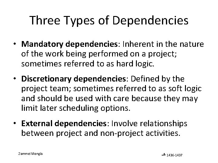 Three Types of Dependencies • Mandatory dependencies: Inherent in the nature of the work