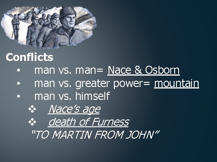 Conflicts • man vs. man= Nace & Osborn • man vs. greater power= mountain