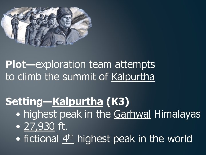 Plot—exploration team attempts to climb the summit of Kalpurtha Setting—Kalpurtha (K 3) • highest