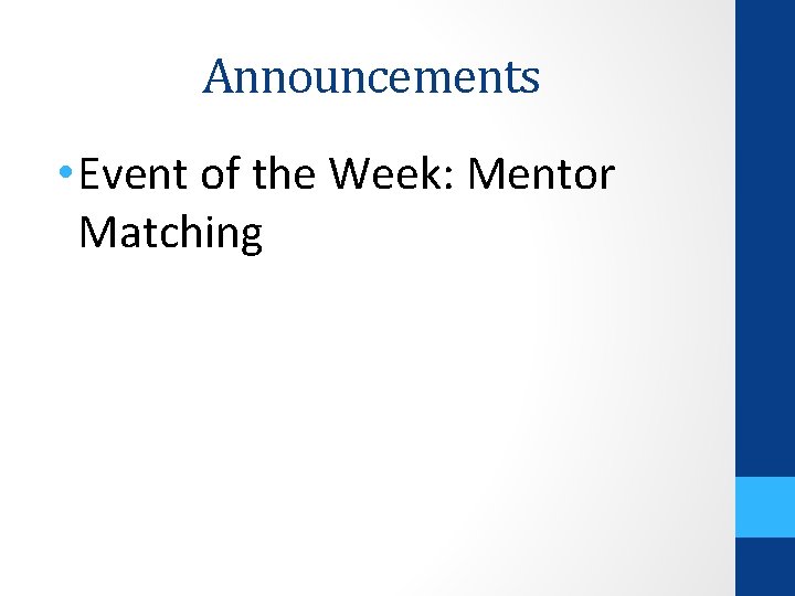 Announcements • Event of the Week: Mentor Matching 