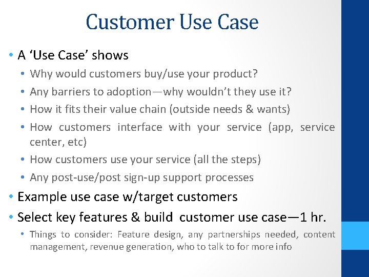 Customer Use Case • A ‘Use Case’ shows Why would customers buy/use your product?