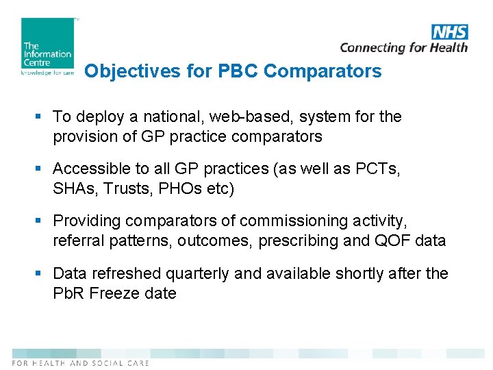 Objectives for PBC Comparators § To deploy a national, web-based, system for the provision