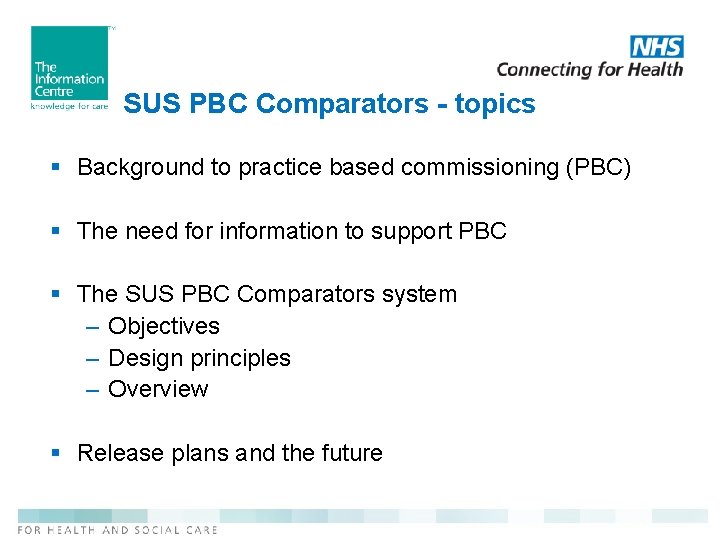 SUS PBC Comparators - topics § Background to practice based commissioning (PBC) § The