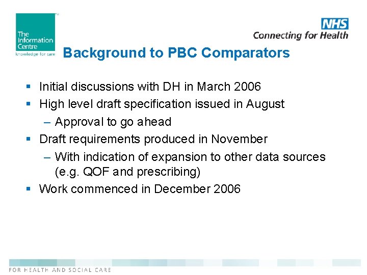 Background to PBC Comparators § Initial discussions with DH in March 2006 § High