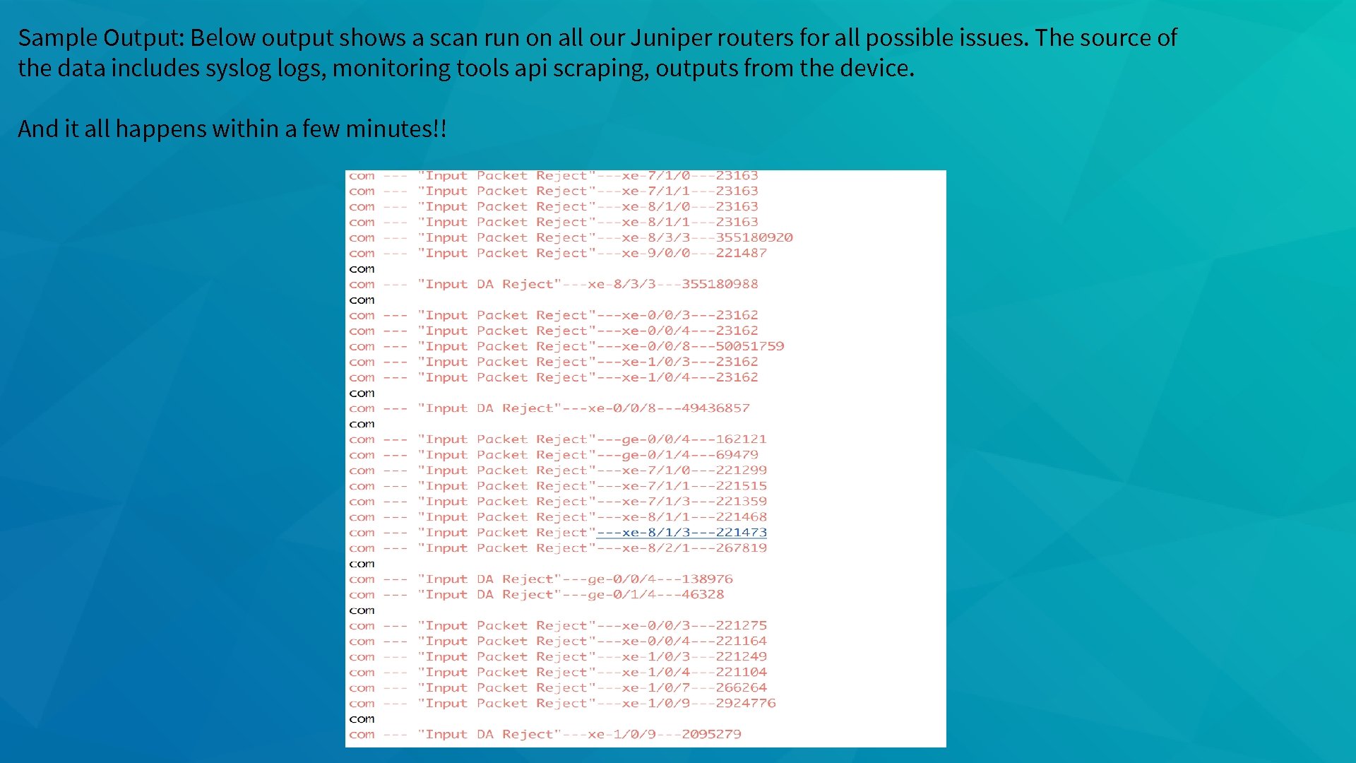 Sample Output: Below output shows a scan run on all our Juniper routers for