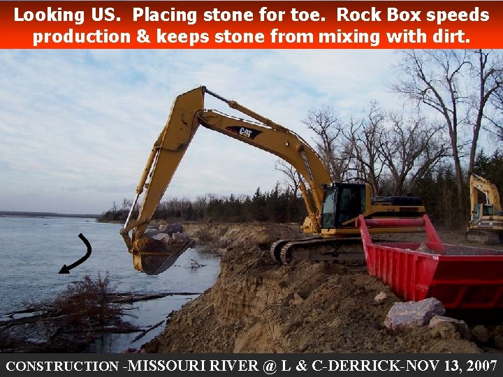 Looking US. Placing stone for toe. Rock Box speeds production & keeps stone from