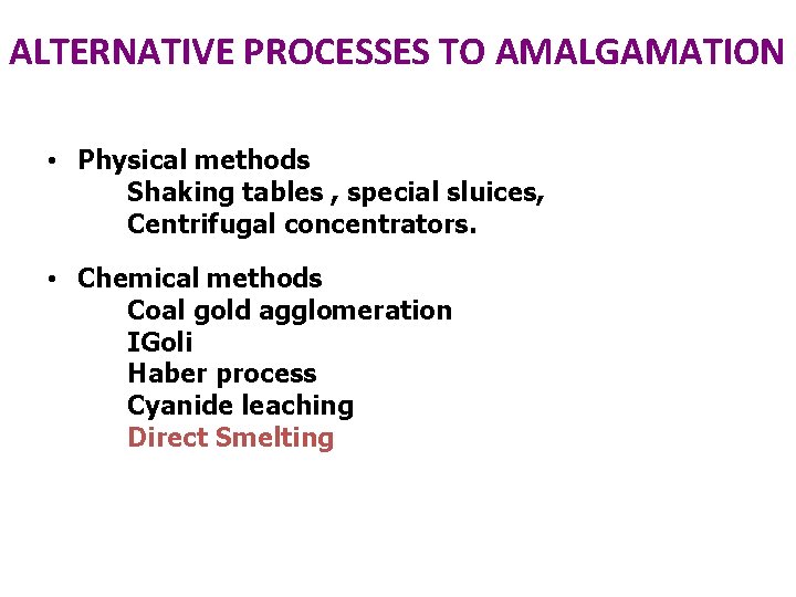 ALTERNATIVE PROCESSES TO AMALGAMATION • Physical methods Shaking tables , special sluices, Centrifugal concentrators.