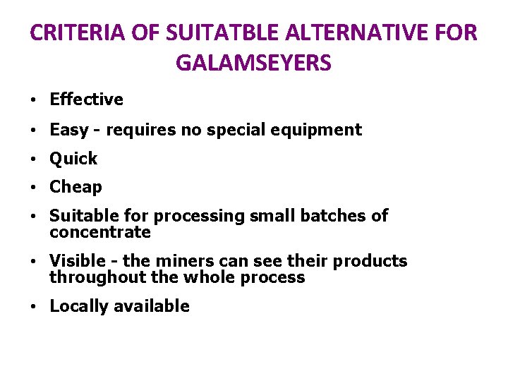 CRITERIA OF SUITATBLE ALTERNATIVE FOR GALAMSEYERS • Effective • Easy - requires no special