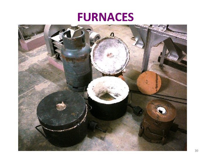 FURNACES 39 