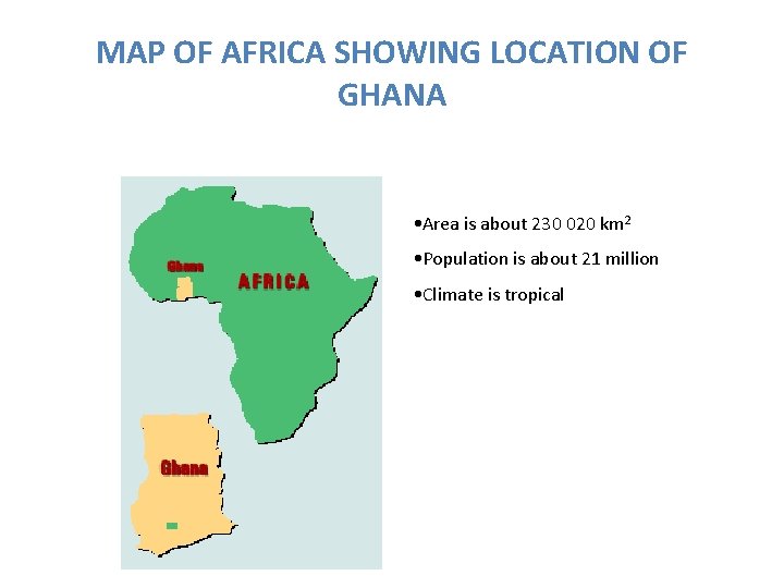 MAP OF AFRICA SHOWING LOCATION OF GHANA • Area is about 230 020 km