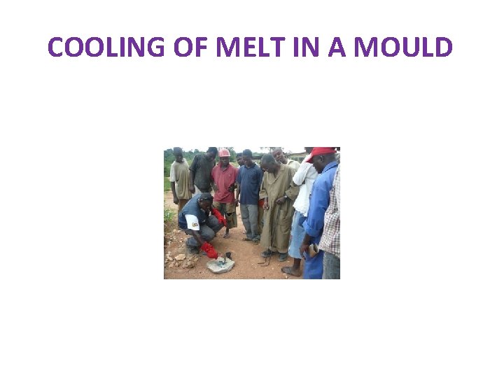 COOLING OF MELT IN A MOULD 