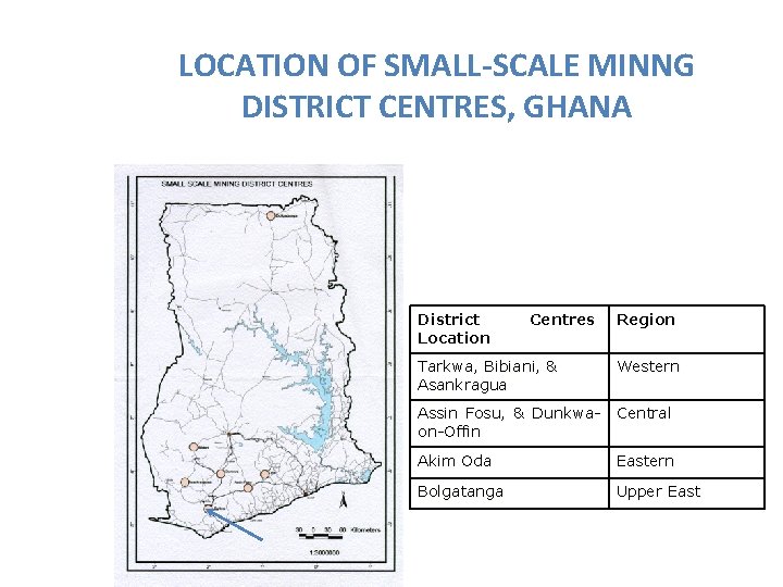 LOCATION OF SMALL-SCALE MINNG DISTRICT CENTRES, GHANA District Location Centres Tarkwa, Bibiani, & Asankragua