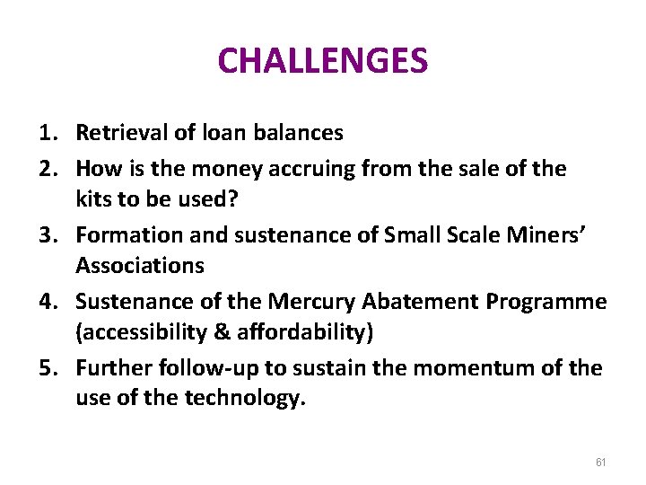 CHALLENGES 1. Retrieval of loan balances 2. How is the money accruing from the