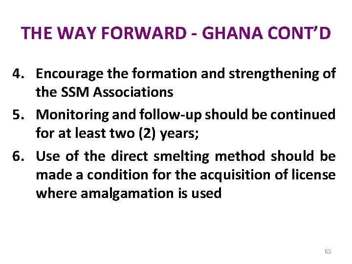 THE WAY FORWARD - GHANA CONT’D 4. Encourage the formation and strengthening of the