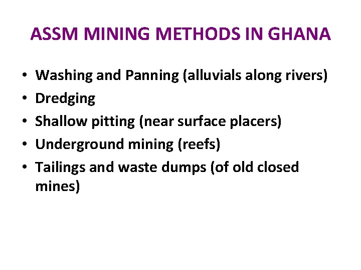 ASSM MINING METHODS IN GHANA • • • Washing and Panning (alluvials along rivers)