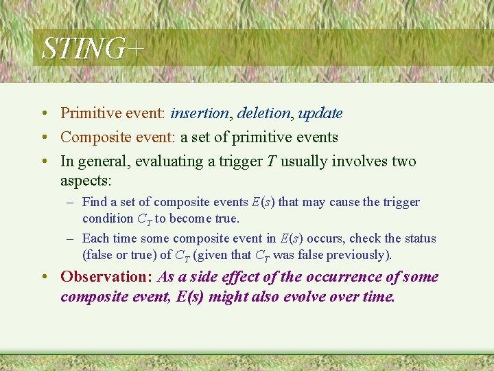 STING+ • Primitive event: insertion, deletion, update • Composite event: a set of primitive