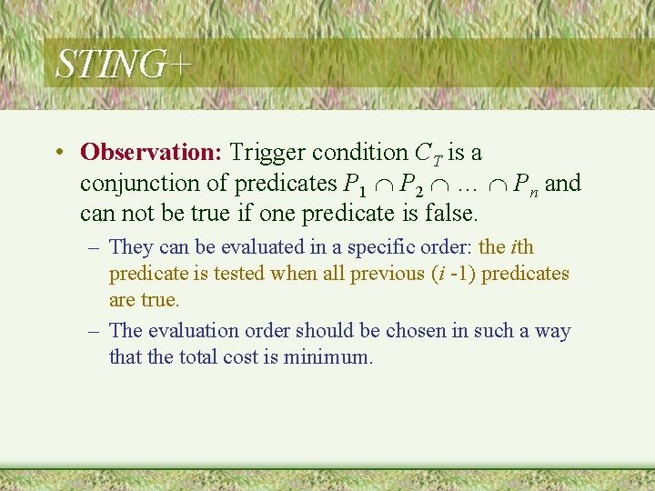 STING+ • Observation: Trigger condition CT is a conjunction of predicates P 1 P