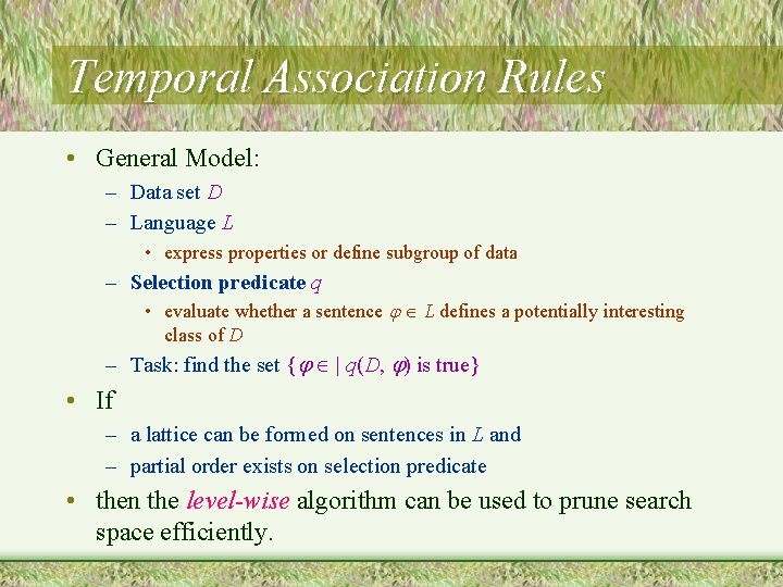 Temporal Association Rules • General Model: – Data set D – Language L •