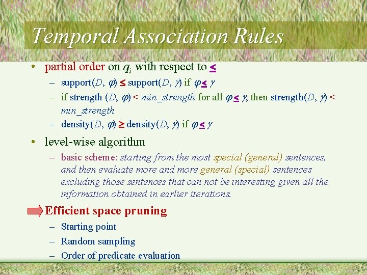 Temporal Association Rules • partial order on qi with respect to < – support(D,