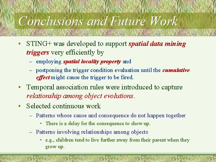 Conclusions and Future Work • STING+ was developed to support spatial data mining triggers