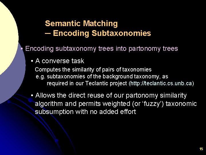 Semantic Matching ─ Encoding Subtaxonomies • Encoding subtaxonomy trees into partonomy trees • A